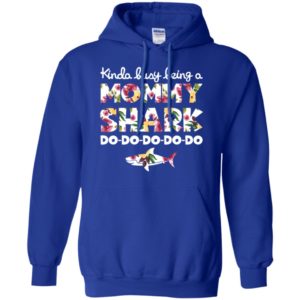 Kinda Busy Being A Mommy Shark Do Do Do Do Do Shirt image Kinda Busy Being A Mommy Shark Do Do Do Do Do Shirt