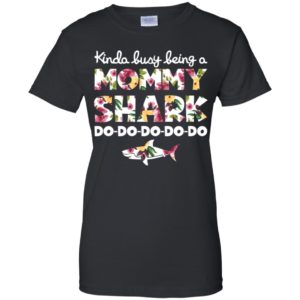Kinda Busy Being A Mommy Shark Do Do Do Do Do Shirt image Kinda Busy Being A Mommy Shark Do Do Do Do Do Shirt