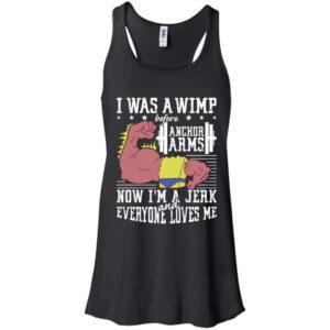 Lifting I was a wimp before anchor arms shirt