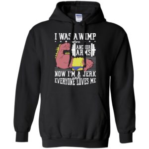 Lifting I was a wimp before anchor arms shirt