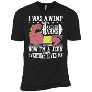 Lifting I was a wimp before anchor arms shirt