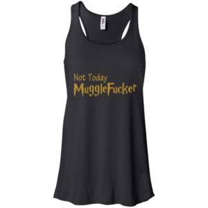 Not Today Mugglefucker Shirt