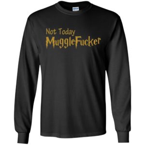 Not Today Mugglefucker Shirt