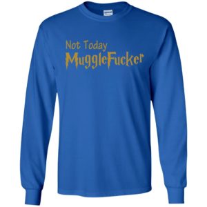 Not Today Mugglefucker Shirt