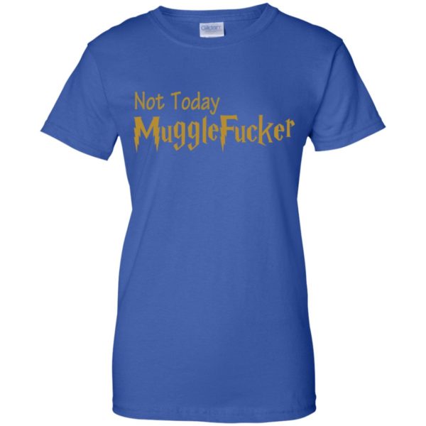 Not Today Mugglefucker Shirt