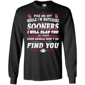 Piss Me Off While I'm Watching The Sooners I Will Slap You So Hard Shirt