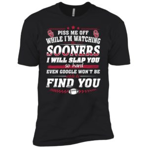 Piss Me Off While I'm Watching The Sooners I Will Slap You So Hard Shirt