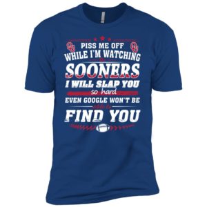 Piss Me Off While I'm Watching The Sooners I Will Slap You So Hard Shirt
