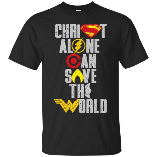 Christ Alone Can Save The World Supper Man & Wonder Woman Shirt