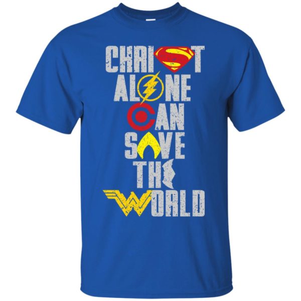 Christ Alone Can Save The World Supper Man & Wonder Woman Shirt