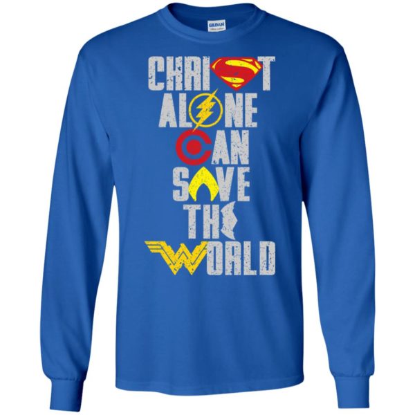 Christ Alone Can Save The World Supper Man & Wonder Woman Shirt