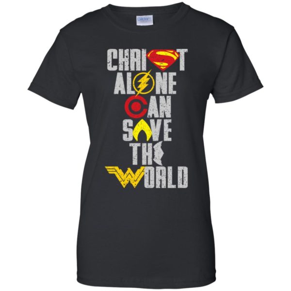 Christ Alone Can Save The World Supper Man & Wonder Woman Shirt