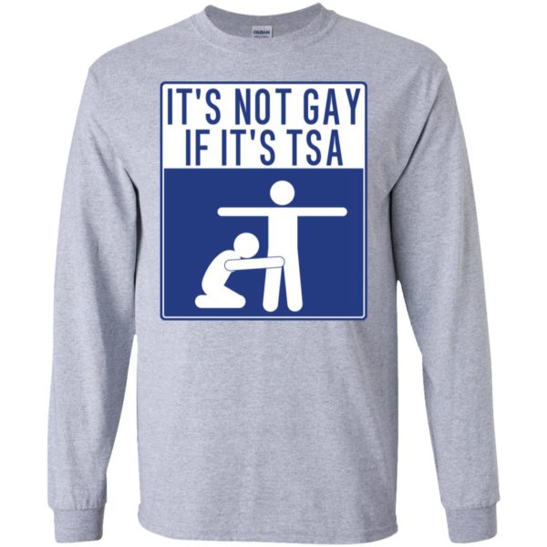 It's Not Gay If It's TSA Shirt