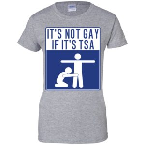 It's Not Gay If It's TSA Shirt image It's Not Gay If It's TSA Shirt
