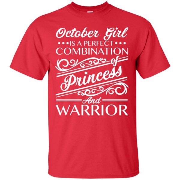 October Girl Is Perfect Combination Of Princess And Warrior Shirt