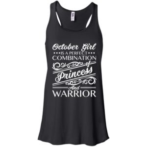 October Girl Is Perfect Combination Of Princess And Warrior Shirt image October Girl Is Perfect Combination Of Princess And Warrior Shirt