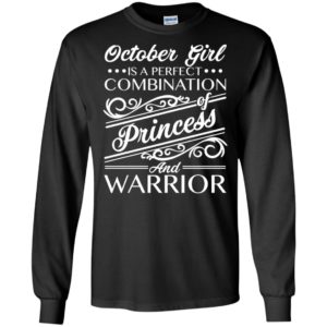 October Girl Is Perfect Combination Of Princess And Warrior Shirt image October Girl Is Perfect Combination Of Princess And Warrior Shirt