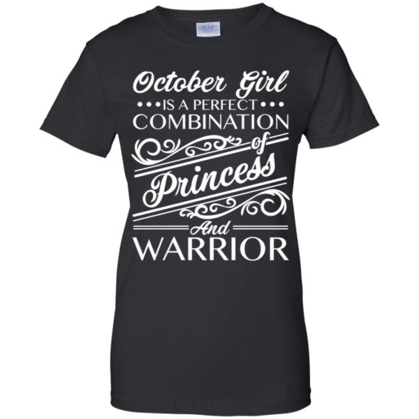 October Girl Is Perfect Combination Of Princess And Warrior Shirt