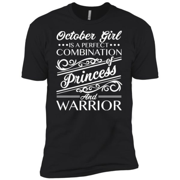 October Girl Is Perfect Combination Of Princess And Warrior Shirt