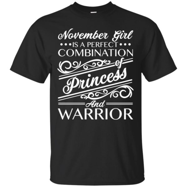 November Girl Is Perfect Combination Of Princess And Warrior Shirt