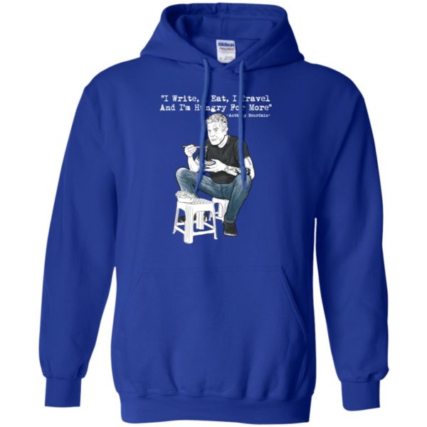 I Write I Eat I Travel And I'm Hungry For More Anthony Bourdain Shirt