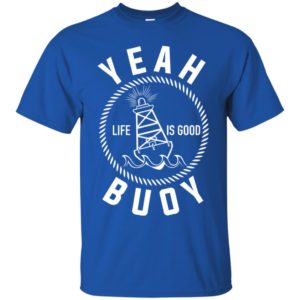 Yeah Buoy Shirt