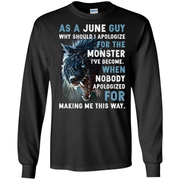 As a June Guy Why should I apologize for the monster shirt