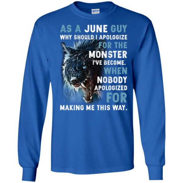 As a June Guy Why should I apologize for the monster shirt