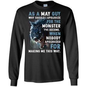 As a May Guy Why should I apologize for the monster shirt image As a May Guy Why should I apologize for the monster shirt