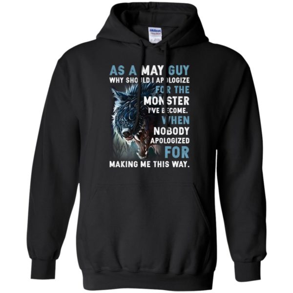 As a May Guy Why should I apologize for the monster shirt