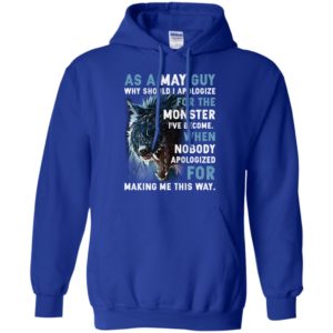 As a May Guy Why should I apologize for the monster shirt image As a May Guy Why should I apologize for the monster shirt