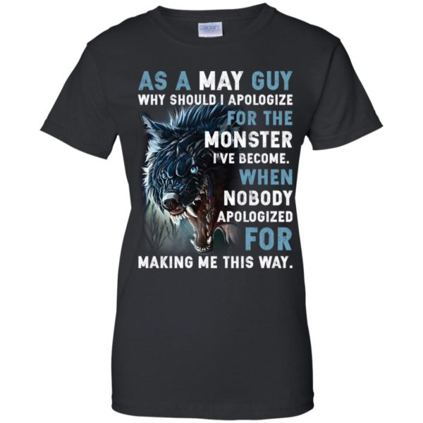 As a May Guy Why should I apologize for the monster shirt