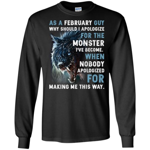 As a February Guy Why should I apologize for the monster shirt