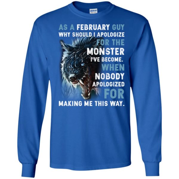 As a February Guy Why should I apologize for the monster shirt