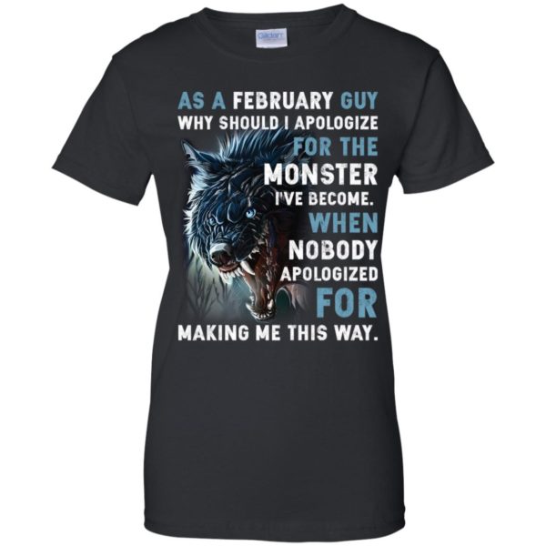 As a February Guy Why should I apologize for the monster shirt