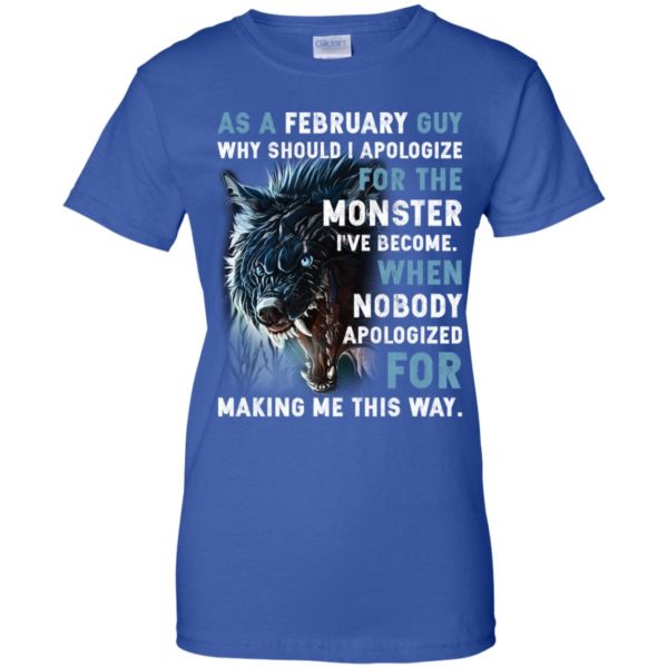 As a February Guy Why should I apologize for the monster shirt