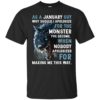 As a January Guy Why should I apologize for the monster shirt