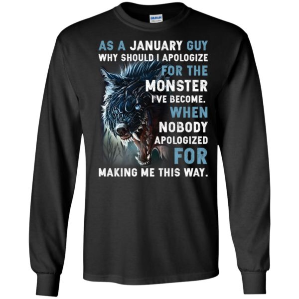 As a January Guy Why should I apologize for the monster shirt