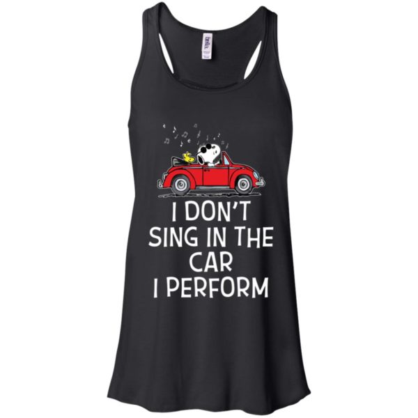 Snoopy I don't sing in the car. I perform shirt