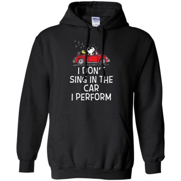 Snoopy I don't sing in the car. I perform shirt