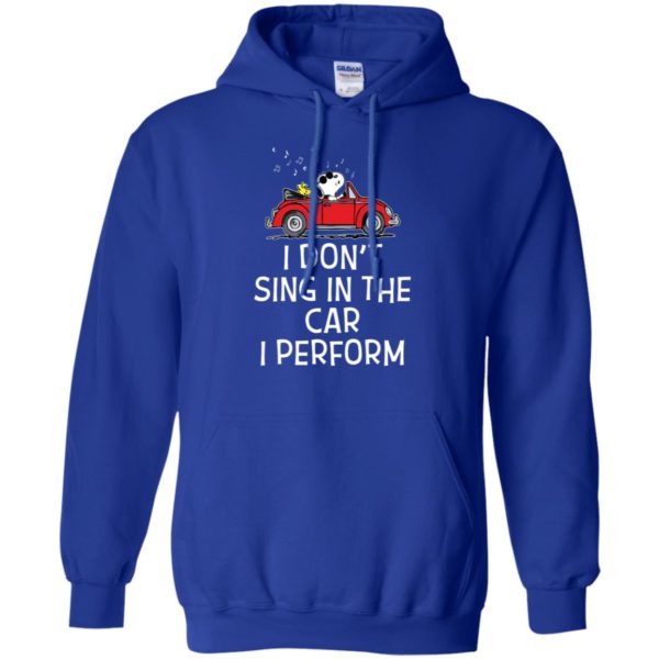 Snoopy I don't sing in the car. I perform shirt