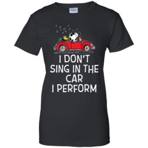 Snoopy I don't sing in the car. I perform shirt image Snoopy I don't sing in the car. I perform shirt