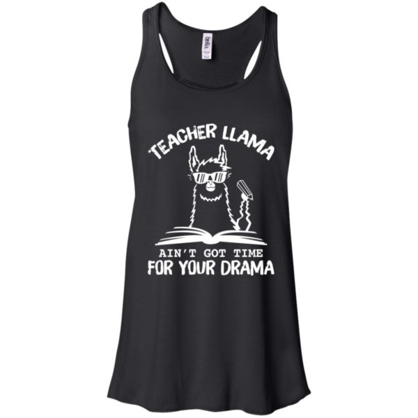 Teacher LLama Ain't Got Time For Your Drama Shirt