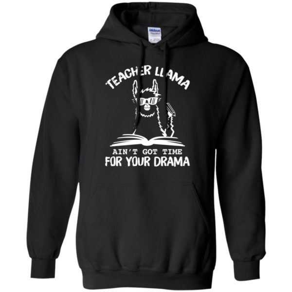 Teacher LLama Ain't Got Time For Your Drama Shirt