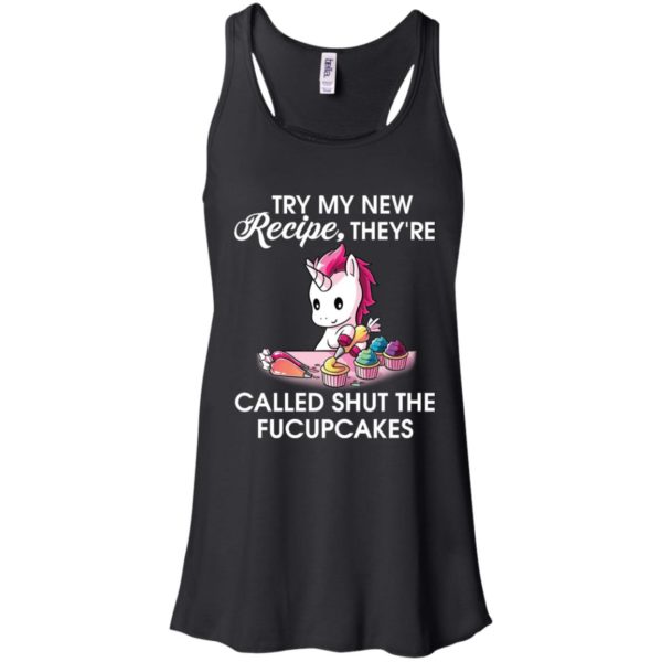 Unicorn Try my new recipe they're called shut the fucupcakes shirt