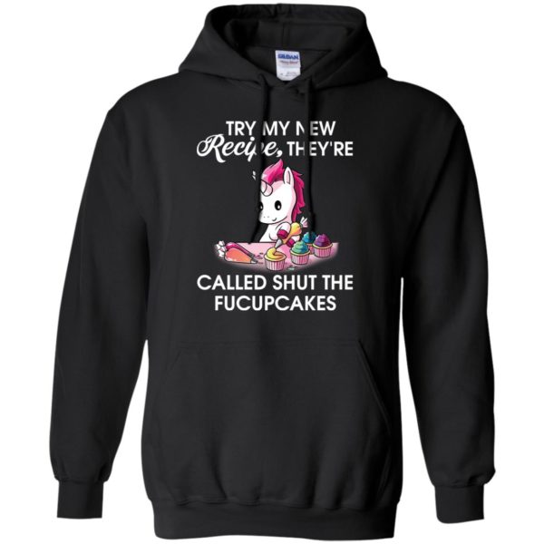 Unicorn Try my new recipe they're called shut the fucupcakes shirt