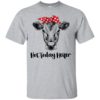 Not today Heifer Shirt