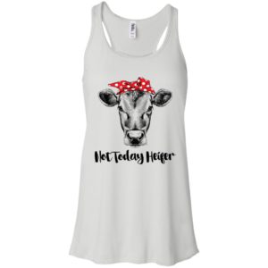 Not today Heifer Shirt