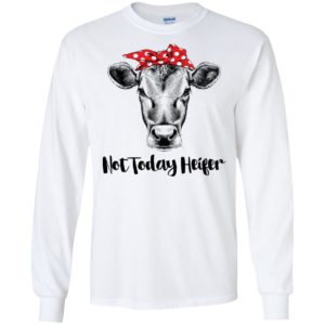 Not today Heifer Shirt