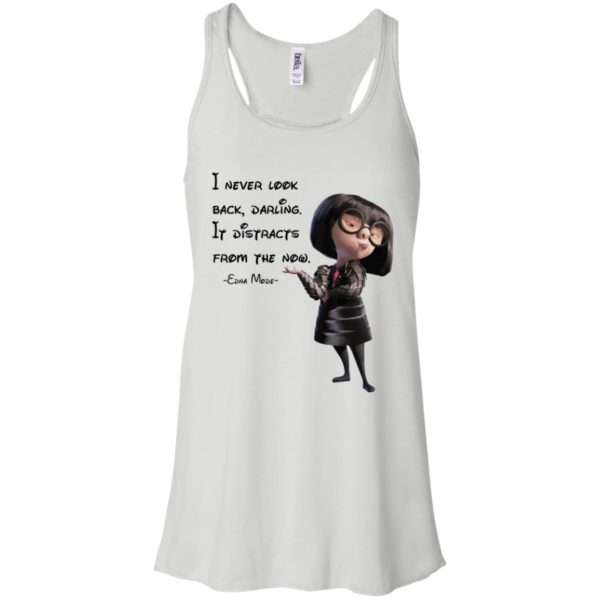 I never look back darling It distracts from the now shirt